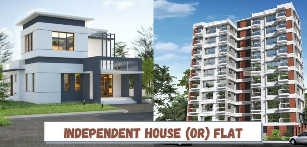 WHAT SHOULD YOU CHOOSE? INDEPENDENT HOUSE OR FLAT